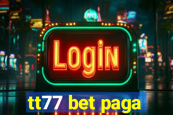 tt77 bet paga